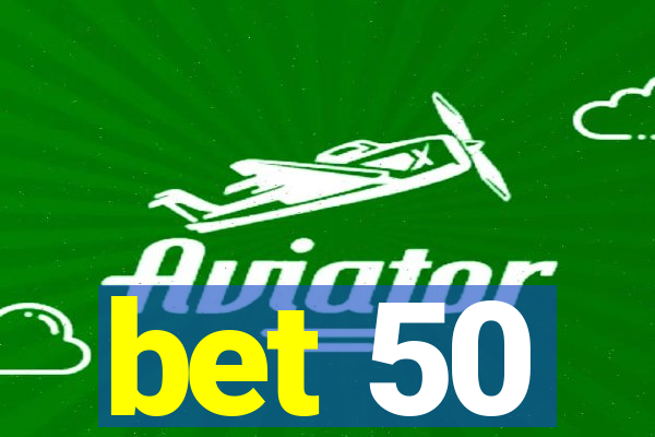 bet 50